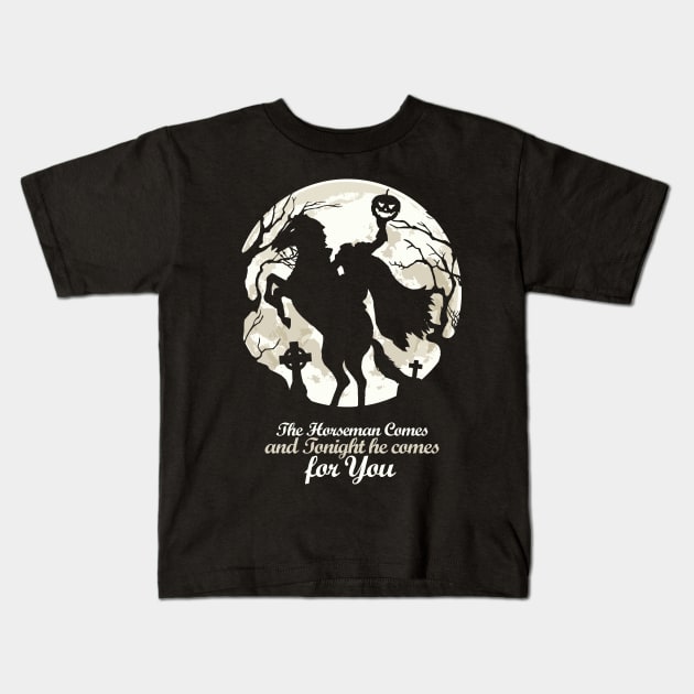 The Horseman Cames And Tonight He Cames For You Kids T-Shirt by KewaleeTee